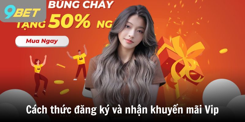 Cách thức đăng ký và nhận khuyến mãi Vip