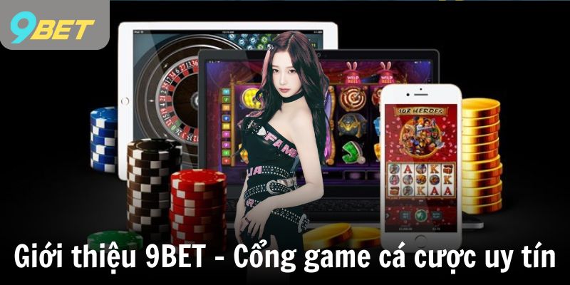 Giới thiệu 9BET – Cổng game cá cược uy tín