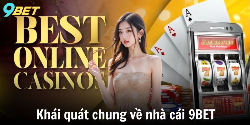 Khái quát chung về nhà cái 9BET