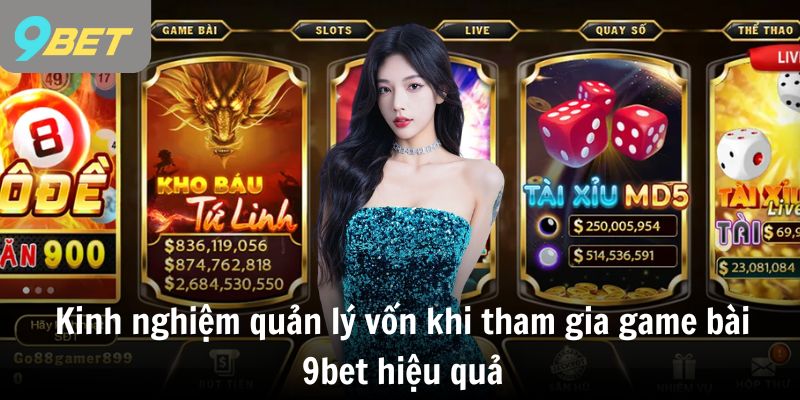 Kinh nghiệm quản lý vốn khi tham gia game bài 9bet hiệu quả