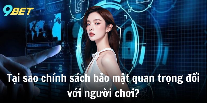 Tại sao chính sách bảo mật quan trọng đối với người chơi?
