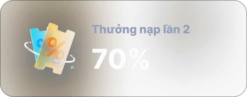Thưởng nạp lần 2 70%