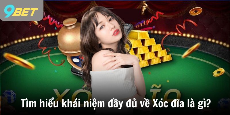 Tìm hiểu khái niệm đầy đủ về Xóc đĩa là gì?