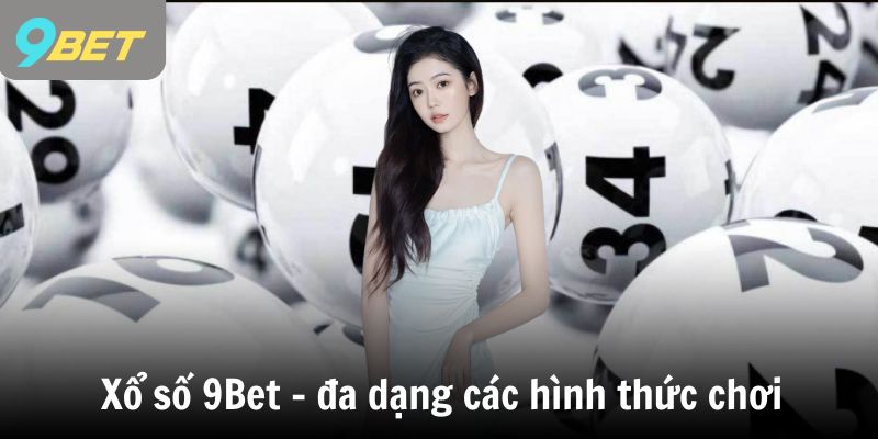 Xổ số 9Bet - đa dạng các hình thức chơi