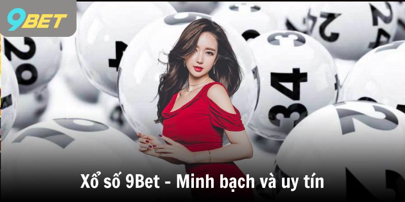 Xổ số 9Bet - Minh bạch và uy tín