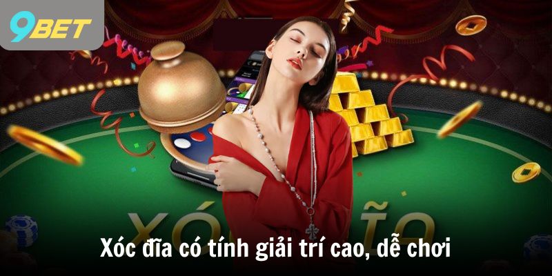 Xóc đĩa có tính giải trí cao, dễ chơi mọi lúc, mọi nơi